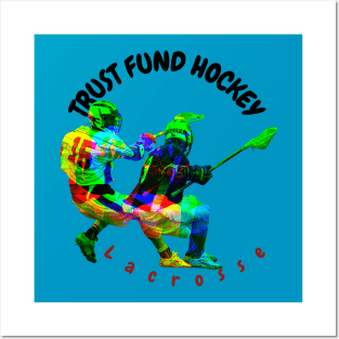 Trust Fund Hockey (Lacrosse) Posters and Art